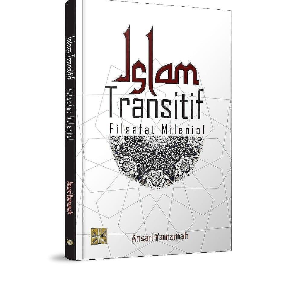 Deradikalisasi Pemikiran Islam Indonesia : Gagasan Pemikiran Islam Transitif (2)