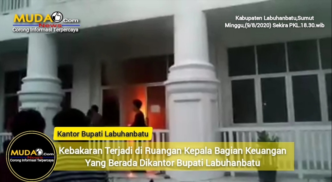 Kantor Bupati Labuhanbatu Terbakar, Tidak Satupun Terlihat Petugas Penjaga