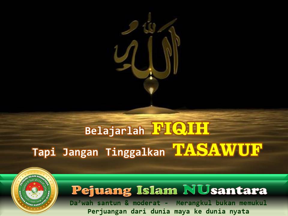 Belajarlah Fiqih Tapi Jangan Tinggalkan Tasawuf