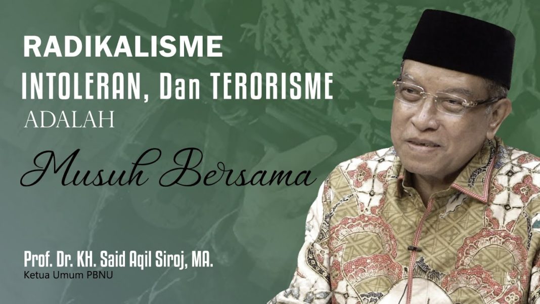 Said Aqil Siroj : NU Tidak Mentolerir Ekstrimisme, Radikalisme dan Terorisme